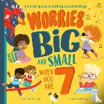 Wilson, Hannah - Worries Big and Small When You Are 7