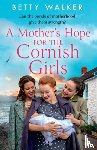 Walker, Betty - A Mother’s Hope for the Cornish Girls