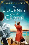 Mackie, Andrew - The Journey After the Crown