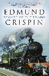 Crispin, Edmund - Beware of the Trains