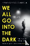 Garcia, Francisco - We All Go into the Dark