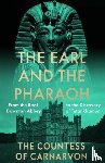 Carnarvon, The Countess of - The Earl and the Pharaoh