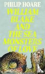 Hoare, Philip - William Blake and The Sea Monsters of Love