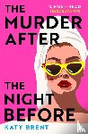 Brent, Katy - The Murder After the Night Before