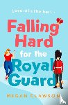 Clawson, Megan - Falling Hard for the Royal Guard