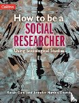 Cant, Sarah, Hardes Dvorak, Jennifer - How to be a Social Researcher
