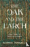 Pinkham, Sophie - The Oak and The Larch