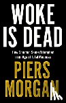 Morgan, Piers - Woke Is Dead