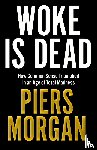 Morgan, Piers - Woke Is Dead