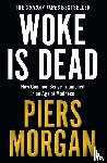 Morgan, Piers - Woke Is Dead