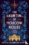 Salnikova Gilmore, Olesya - The Haunting of Moscow House