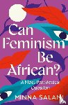 Salami, Minna - Can Feminism be African?