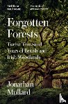 Mullard, Jonathan - Forgotten Forests