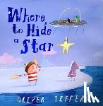 Jeffers, Oliver - Where to Hide a Star