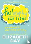 Day, Elizabeth - Failosophy for Teens