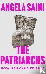 Saini, Angela - The Patriarchs