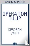 Swift, Deborah - Operation Tulip