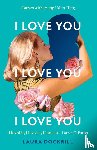 Dockrill, Laura - I Love You, I Love You, I Love You