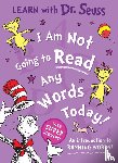 Seuss, Dr. - I Am Not Going to Read Any Words Today