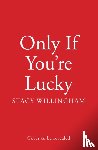 Willingham, Stacy - Only If You’re Lucky