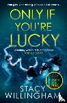 Willingham, Stacy - Only If You’re Lucky