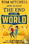 Mitchell, Tom - How to Stop the End of the World
