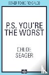 Seager, Chloe - P.S. You’re the Worst