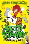 Smith-Dale, Nicky - Betty Steady and the Queen’s Orb
