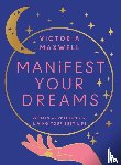 Maxwell, Victoria - Manifest Your Dreams