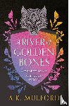 Mulford, A.K. - A River of Golden Bones