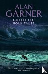 Garner, Alan - Collected Folk Tales