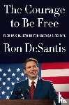 DeSantis, Ron - The Courage to Be Free