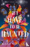 Sun, Miranda - If I Have To Be Haunted