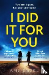 Engel, Amy - I Did It For You