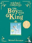Morpurgo, Michael - The Boy Who Would Be King