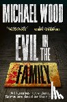 Wood, Michael - Evil in the Family