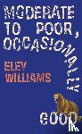 Williams, Eley - Moderate to Poor, Occasionally Good