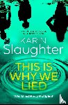 Slaughter, Karin - This is Why We Lied