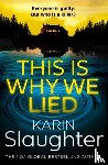 Slaughter, Karin - This is Why We Lied