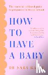 Kayat, Dr Sara - How to Have a Baby