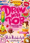 Biddulph, Rob - Draw With Rob: Fantastic Food