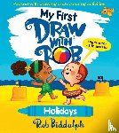 Biddulph, Rob - My First Draw With Rob: Holidays