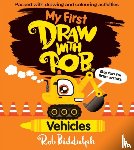 Biddulph, Rob - My First Draw With Rob: Vehicles