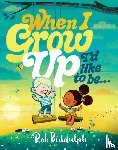 Biddulph, Rob - When I Grow Up I’d Like to Be…