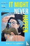 Slapper, Emily - It Might Never Happen