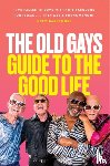 Peterson, Mick, Lyons, Bill, Reeves, Robert, Martin, Jessay - The Old Gays’ Guide to the Good Life