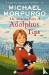 Morpurgo, Michael - The Amazing Story of Adolphus Tips