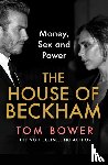 Bower, Tom - The House of Beckham