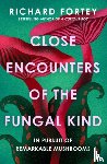 Fortey, Richard - Close Encounters of the Fungal Kind