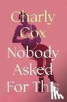 Cox, Charly - Nobody Asked For This